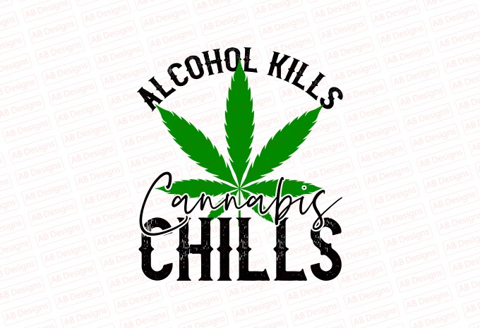 Alcohol Kills Cannabis Chills T-shirt Design