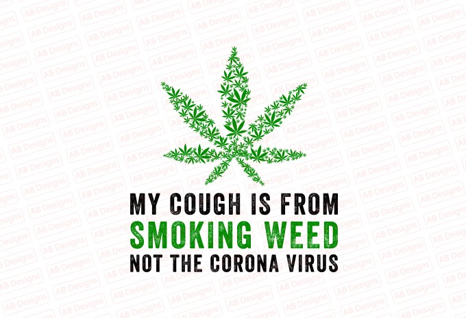 My Cough Is From Smoking Weed Not The Corona Virus T-shirt Design