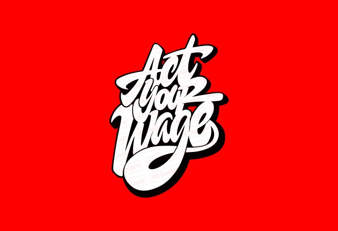 Act your wage T-Shirt Design