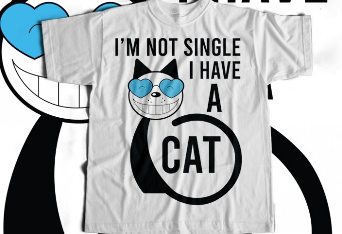 I Am Not Single I Have A Cat T-shirt Design
