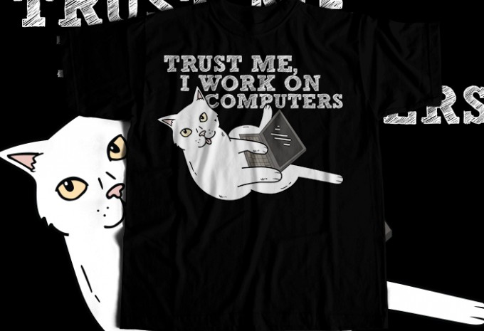 Trust Me I Work On Computer T-shirt Design