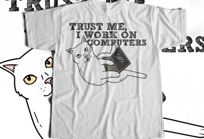 Trust Me I Work On Computer T-shirt Design