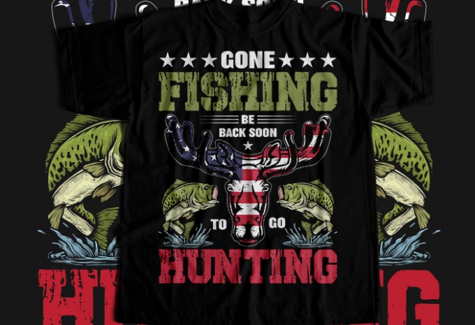 Gone fishing be back soonto go hunting T-shirt Design