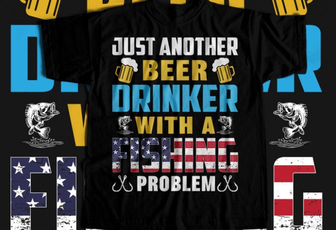 Just another beer drinker with a fishing problem T-shirt Design