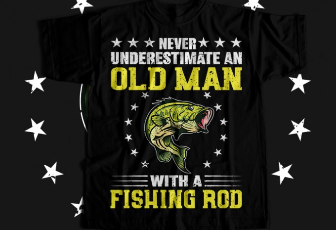 Never underestimate an old man with a fishing rod T-shirt Design