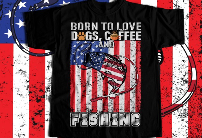 Born to love dogs, coffee and fishing T-shirt Design