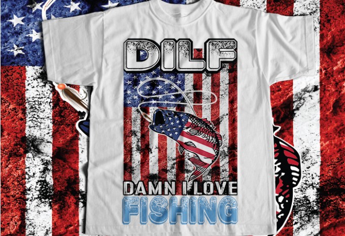 DILF damn i love fishing T-shirt Design