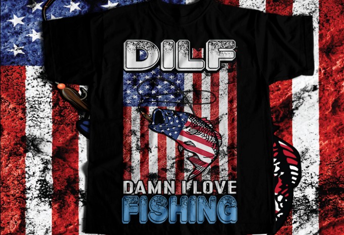 DILF damn i love fishing T-shirt Design