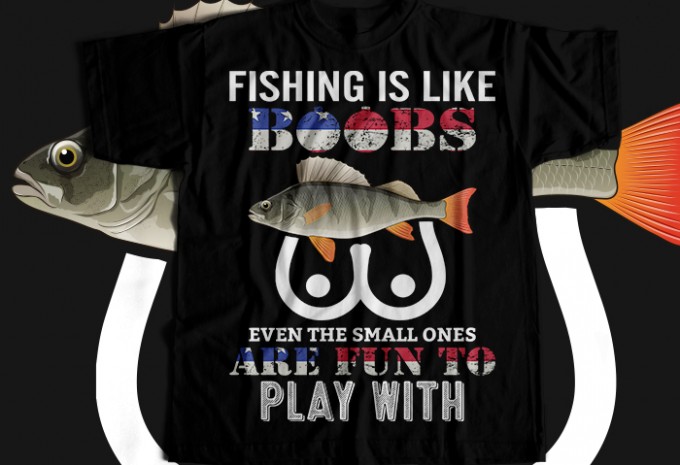 Fishing is like boobs even the small ones are fun to play with T-shirt Design