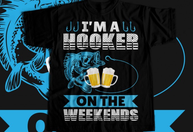 I'm a hooker on the weekends T-shirt Design