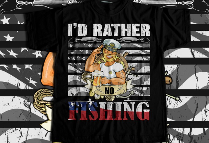 I'd rather no fishing T-shirt Design