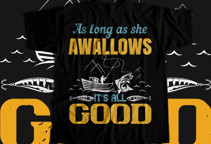 As long as she awallows it's all good T-shirt Design