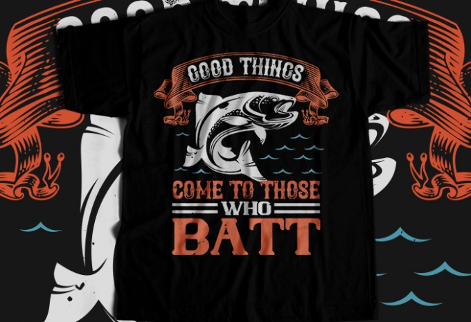 Good things come to those who batt T-shirt Design