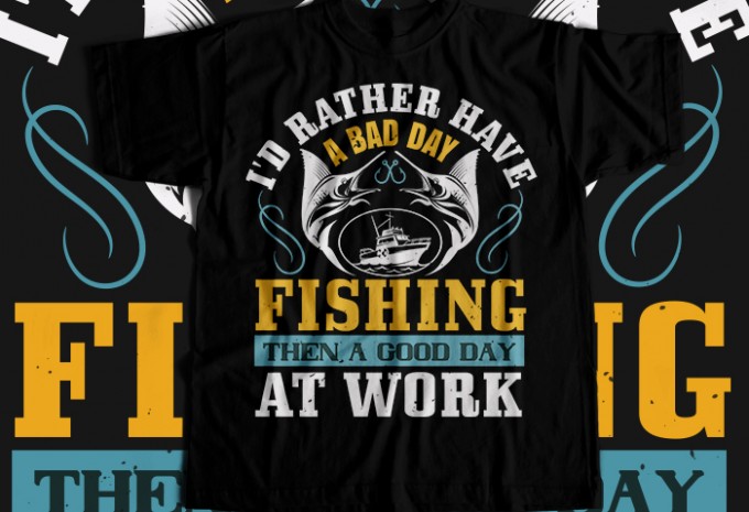 I'D RATHER HAVE A BAD DAY T-shirt Design
