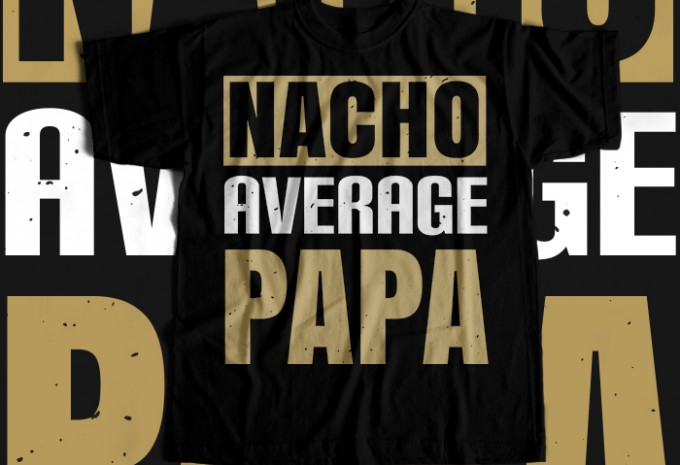 Nacho average papa T-shirt Design