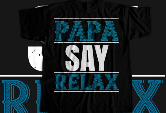 Papa say lelax T-shirt Design