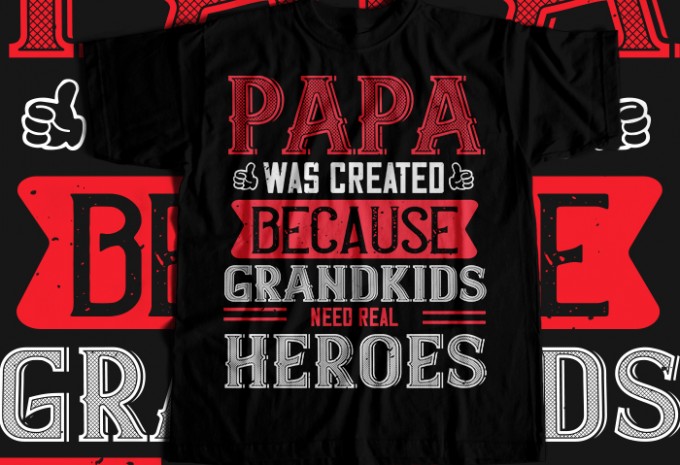 Papa was created because grandkids need real T-shirt Design