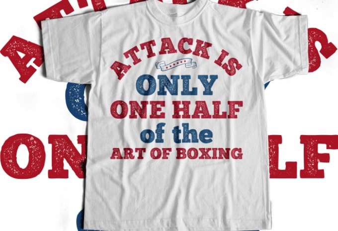 Attack is only one half of the art of boxing T-shirt Design