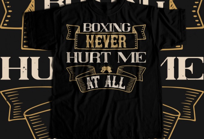 Boxing never hurt me at all T-shirt Design