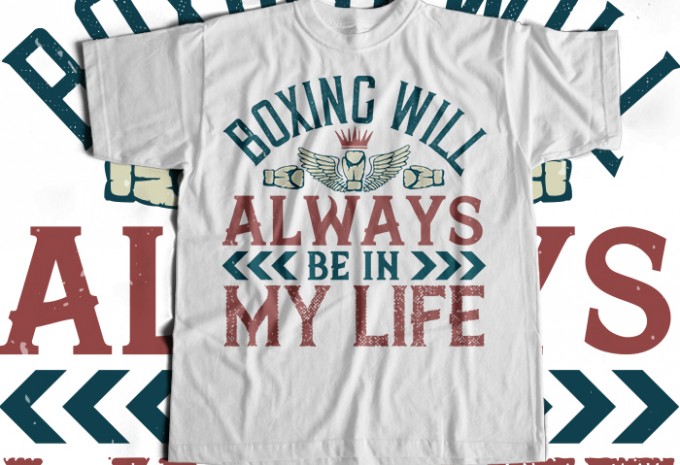 Boxing will always be in my life T-shirt Design