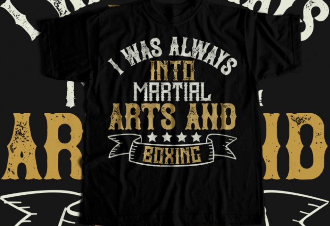 I was always into martial arts and boxing T-shirt Design