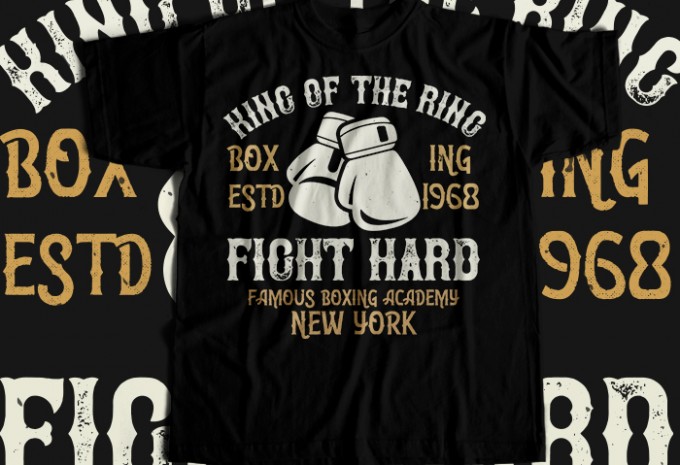 King Of The Ring Boxing Estd 1968 Fight Hard Famous Boxing Academy New York T-shirt Design