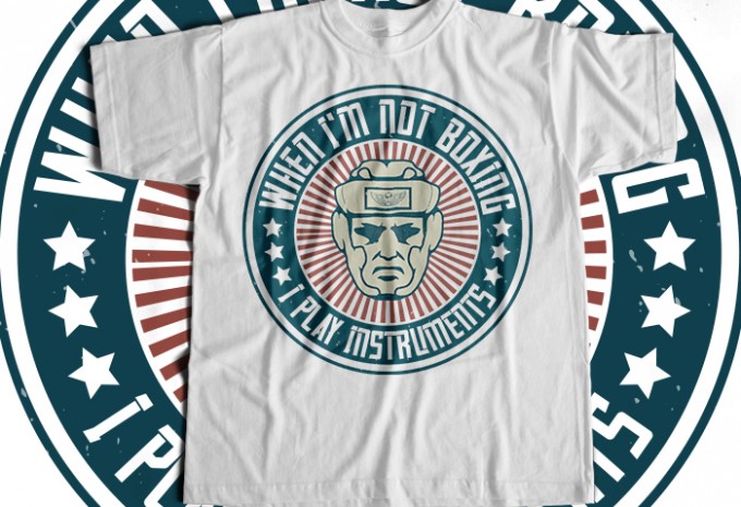 When I'm not boxing, I play instruments T-shirt Design