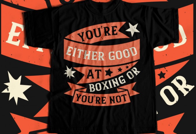 You're either good at boxing, or you're not T-shirt Design