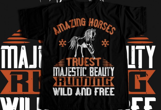 Amazing horses Truest Majestic Beauty Running wild and free T-shirt Design