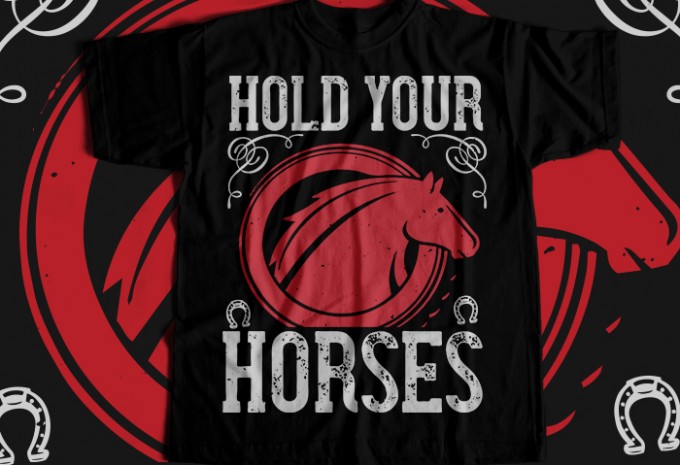 Hold your horses T-shirt Design