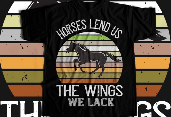 Horses lend us the wings we lack T-shirt Design