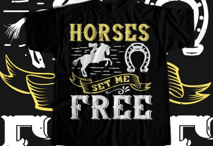 Horses set me free T-shirt Design