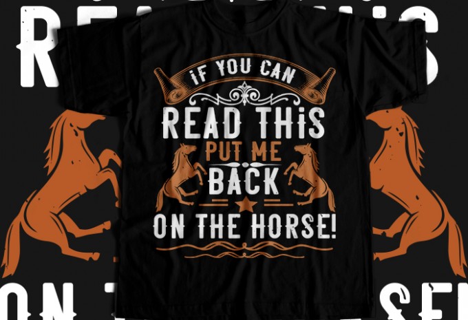 If you can read this put me back on the horse! T-shirt Design
