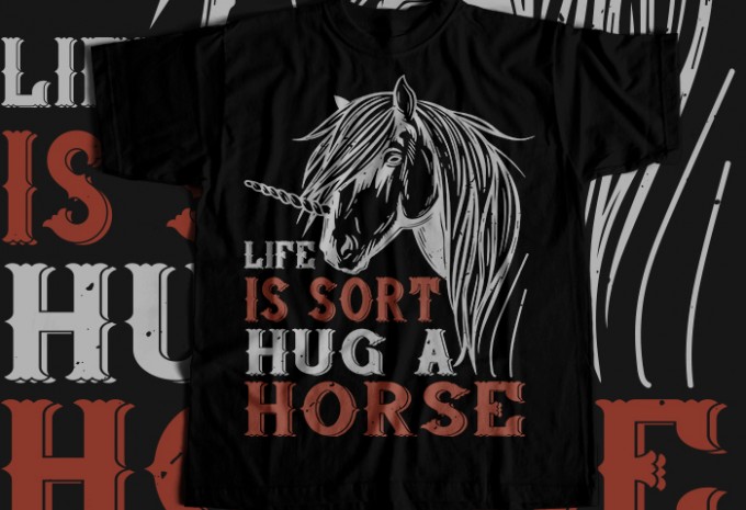 Life is sort hug a horse T-shirt Design
