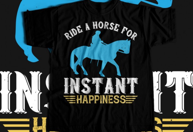 Ride a horse for instant happiness T-shirt Design