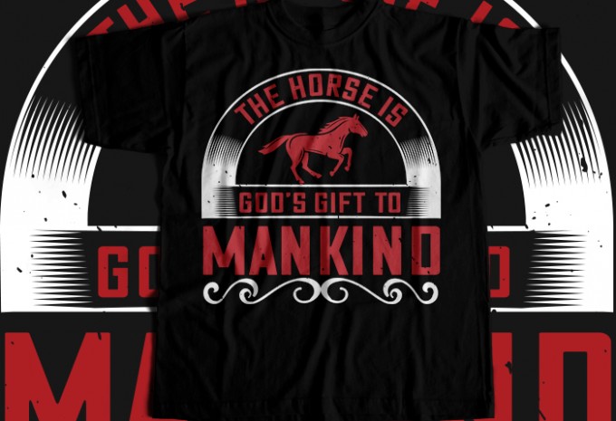 The horse is God's gift to mankind T-shirt Design