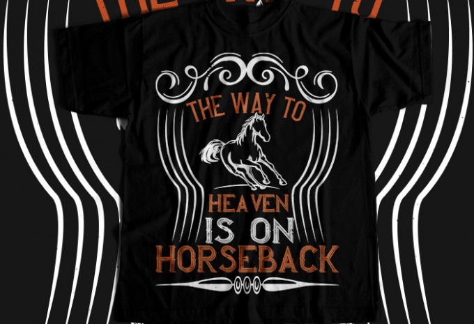 The way to haeven is on horseback T-shirt Design