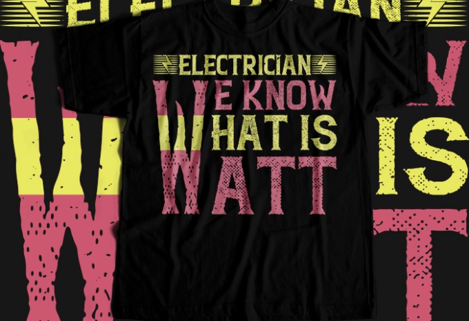 Electrician we know what is watt  T-shirt Design
