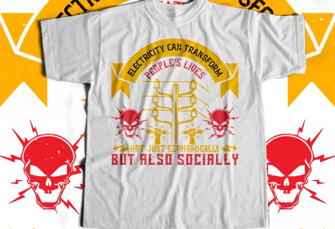 Electricity can transfrom people's lives not just economically but also socially T-shirt Design