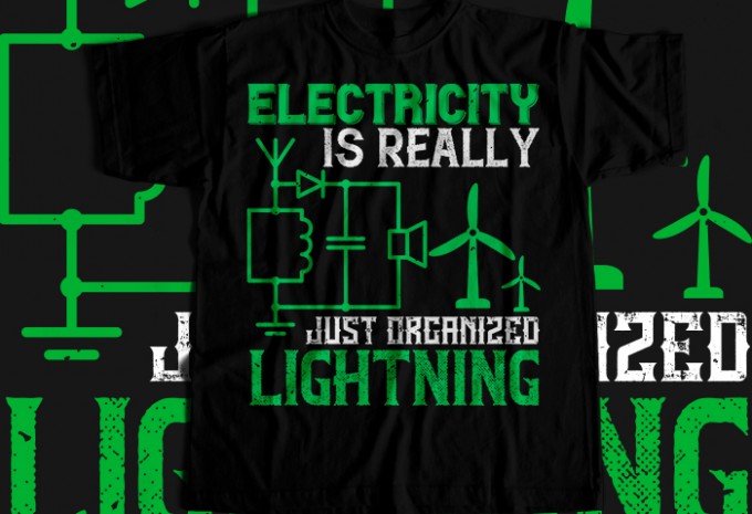 Electricity is really just organized lightning T-shirt Design