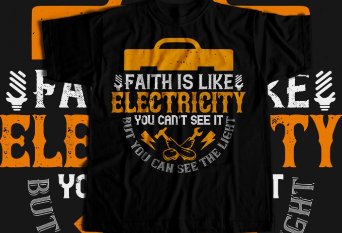 Faith is like electricity. You can't see it, but you can see the light T-shirt Design — AI, EPS, SVG, PNG commercial use t-shirt design