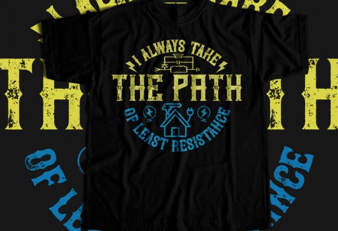 I always take the path of lest resistance T-shirt Design