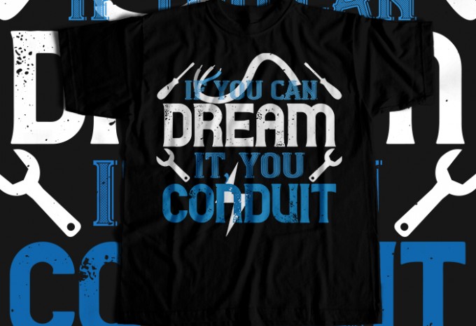 If you dream it' you conduit T-shirt Design