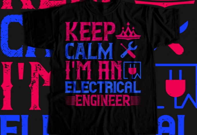 Keep clam i'am electrical engineer T-shirt Design