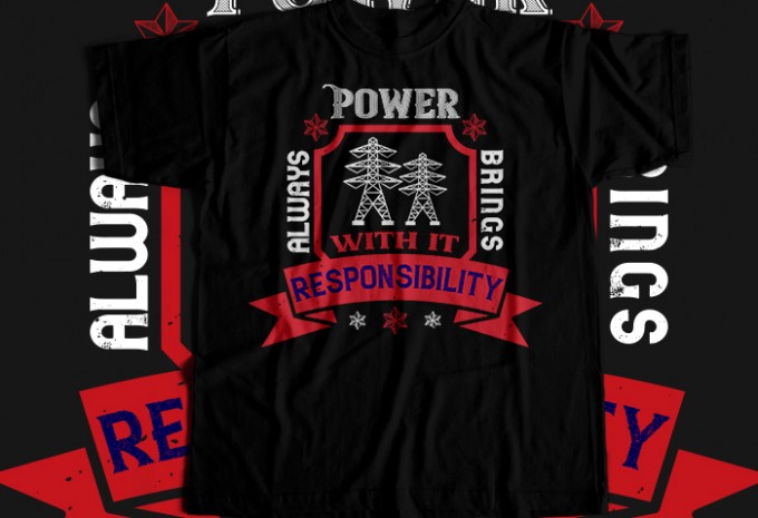Power always brings with it responsibility T-shirt Design
