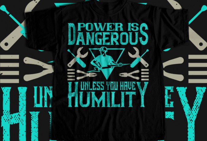 Power is dangerous unless you have humility T-shirt Design