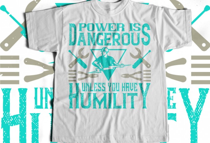 Power is dangerous unless you have humility T-shirt Design