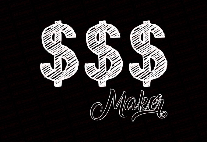 $$$ maker, Money maker T-Shirt Design