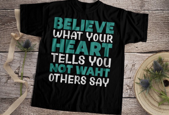 Believe waht your