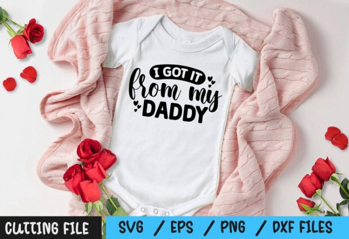 I got it from my Daddy SVG